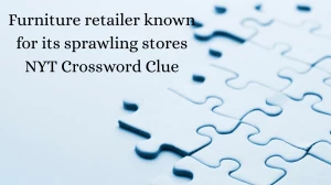 Furniture retailer known for its sprawling stores NYT Crossword Clue