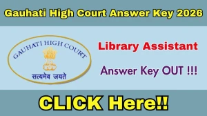 Gauhati High Court Library Assistant Answer Key 2026 OUT - Download PDF & Raise Objection