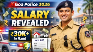Goa Police Constable Salary 2026: In-Hand Pay, Pay Scale, Allowances, Deductions & Career Growth