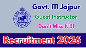 Govt. ITI Jajpur Recruitment 2026 - Walkin for Guest Instructor Posts