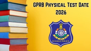 GPRB Physical Test Date 2026 Announced | Check Exam Details at gprb.gujarat.gov.in GPRB Physical Test Date 2026 Announced | Check Exam Details at gprb.gujarat.gov.in