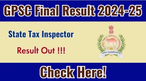 GPSC State Tax Inspector Final Result 2024-25 - Download Scorecard @gpsc.gujarat.gov.in