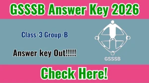 GSSSB Class-3 Group-B Answer Key 2026 OUT - Download PDF & Raise Objection