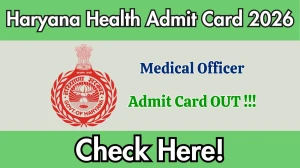 Haryana Health Medical Officer Admit Card 2026 Out - Download Here