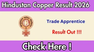Hindustan Copper Trade Apprentice Result 2026 - Download Scorecard @hindustancopper.com
