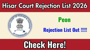 Hisar Court Peon Rejection List 2026 - Check Rejection List @hisar.dcourts.gov.in