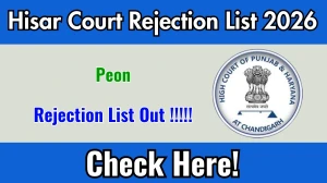 Hisar Court Peon Vacancy Rejection List 2026 OUT - Check @ hisar.dcourts.gov.in