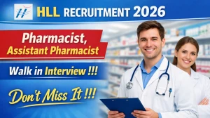 HLL Recruitment 2026 – Walk in for Pharmacist, Assistant Pharmacist Posts