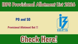 IBPS PO and SO Provisional Allotment List 2026 - Check Bank-Wise List @ibps.in