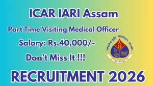 ICAR-IARI Assam Part Time Visiting Medical Officer Recruitment 2026 - Apply Online