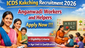 ICDS Kakching Recruitment 2026 - Apply Offline for 78 Anganwadi Workers and Helpers Posts