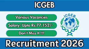 ICGEB Recruitment 2026 - Apply Online for 05 SRF, Senior Project Scientist and More Posts