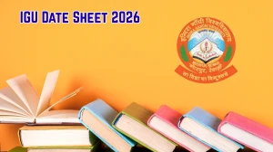 IGU Date Sheet 2026 Announced For B.Ed @ igu.ac.in Details Here