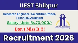 IIEST Shibpur Recruitment 2026 - Apply Offline for 02 Research Engineer/ Scientific Officer, Technical Assistant Posts