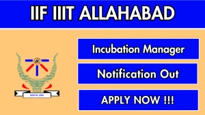 IIF IIIT Allahabad Incubation Manager Recruitment 2026 - Apply Online