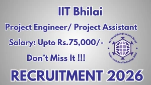 IIT Bhilai Recruitment 2026 - Apply Online for Project Engineer / Project Assistant Posts