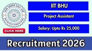 IIT BHU Project Assistant Recruitment 2026 - Apply Online