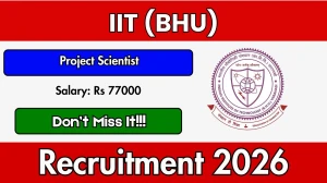IIT (BHU) Project Scientist (PS) Recruitment 2026 - Apply Online IIT (BHU) Project Scientist (PS) Recruitment 2026 - Apply Online