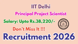 IIT Delhi Principal Project Scientist Recruitment 2026 - Walkin IIT Delhi Principal Project Scientist Recruitment 2026 - Walkin