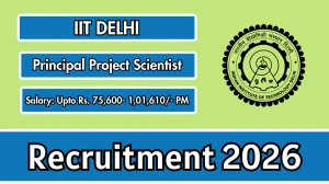 IIT Delhi Principal Project Scientist Recruitment 2026 – Apply Online for 01 Posts