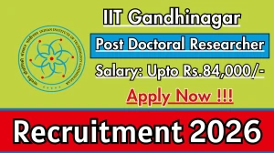 IIT Gandhinagar Post Doctoral Researcher Recruitment 2026 - Apply Offline