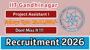 IIT Gandhinagar Project Assistant I Recruitment 2026 - Apply Offline