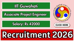 IIT Guwahati Associate Project Engineer Recruitment 2026 - Apply Online