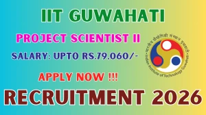 IIT Guwahati Project Scientist II Recruitment 2026 - Apply Offline