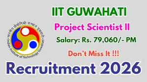 IIT Guwahati Project Scientist II Recruitment 2026 – Apply Online
