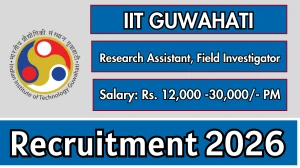 IIT Guwahati Recruitment 2026 – Walk in for Research Assistant, Field Investigator Posts