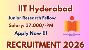 IIT Hyderabad Junior Research Fellow Recruitment 2026 - Apply Online