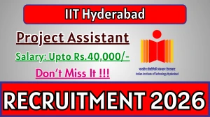 IIT Hyderabad Project Assistant Recruitment 2026 - Apply Online