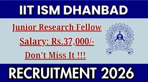 IIT ISM Dhanbad Junior Research Fellow Recruitment 2026 - Apply Offline IIT ISM Dhanbad Junior Research Fellow Recruitment 2026 - Apply Offline