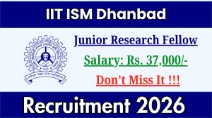IIT ISM Dhanbad Junior Research Fellow Recruitment 2026 - Apply Offline