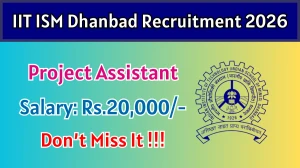 IIT ISM Dhanbad Project Assistant Recruitment 2026 - Apply Online