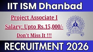 IIT ISM Dhanbad Project Associate I Recruitment 2026 - Apply Offline