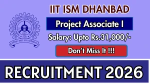 IIT ISM Dhanbad Project Associate I Recruitment 2026 - Apply Online