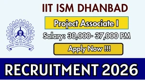 IIT ISM Dhanbad Project Associate I Recruitment 2026 – Apply Online