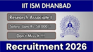 IIT ISM Dhanbad Research Associate I Recruitment 2026 - Apply Offline