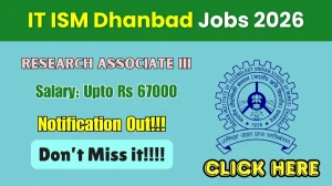 IIT ISM Dhanbad Research Associate III Recruitment 2026 - Apply Online for 01 Posts