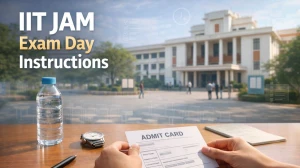IIT JAM Exam Day Instructions 2026: Reporting Time, Dress Code, Documents Required and Exam Hall Guidelines