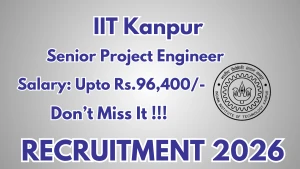 IIT Kanpur Sr. Project Engineer Recruitment 2026 - Apply Online