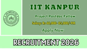 IIT Kanpur Project Postdoc Fellow Recruitment 2026 - Apply Online