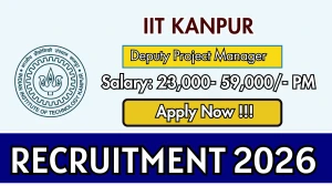 IIT Kanpur Deputy Project Manager Recruitment 2026 – Apply Online