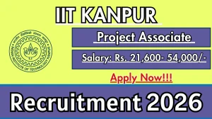 IIT Kanpur Project Associate Recruitment 2026 – Apply Online for 01 Posts