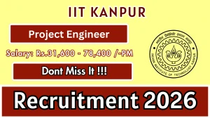 IIT Kanpur Project Engineer Recruitment 2026 – Apply Online