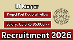IIT Kanpur Project Post Doctoral Fellow Recruitment 2026 - Apply Online IIT Kanpur Project Post Doctoral Fellow Recruitment 2026 - Apply Online