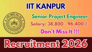IIT Kanpur Senior Project Engineer Recruitment 2026 – Apply Online