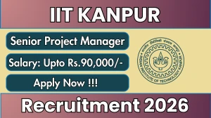 IIT Kanpur Senior Project Manager Recruitment 2026 - Apply Online