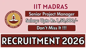 IIT Madras Senior Project Manager Recruitment 2026 - Apply Online